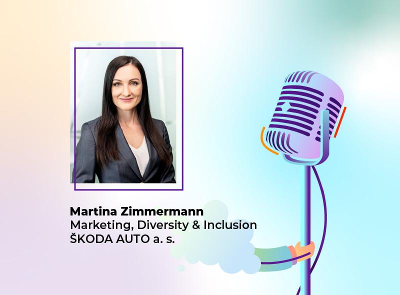 Podcast s Martinou Zimmermann: Inkluzivní prostředí zaměstnancům svědčí, rozvíjí v něm maximálně svůj potenciál